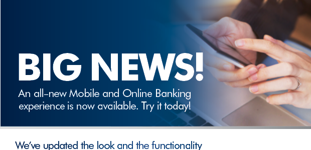 Big news about all-new online and mobile banking platform.  